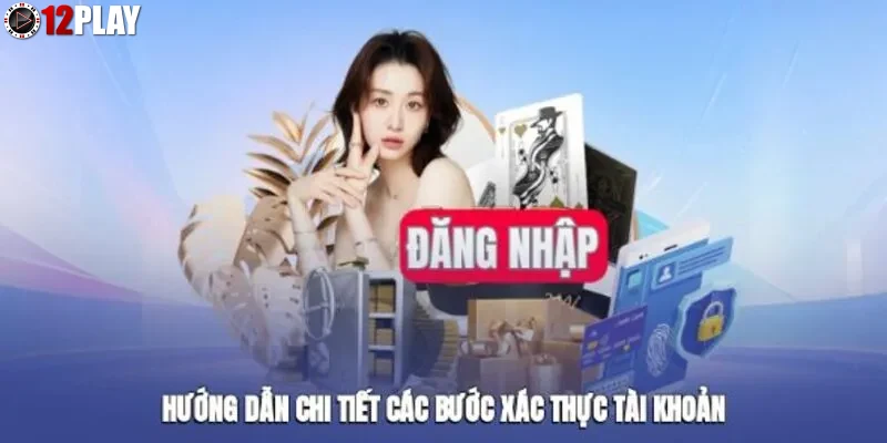 Trải nghiệm người chơi khi hoàn thành đăng ký tại 12PLAY