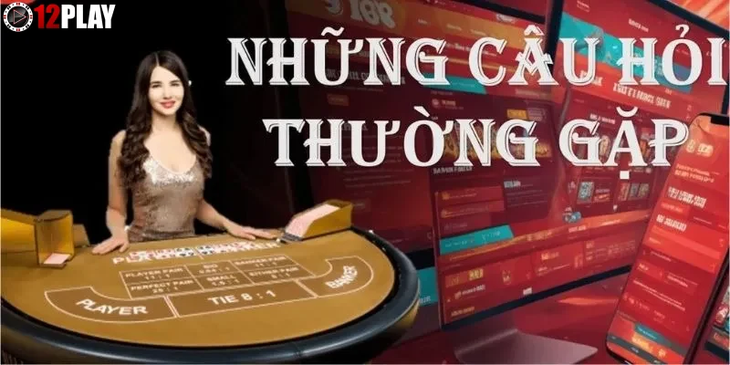 Tang-trai-nghiem-nguoi-dung-va-su-tin-tuong-tai-12PLAY Tăng trải nghiệm người dùng và sự tin tưởng tại 12PLAY